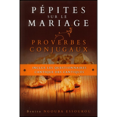 Pépites sur le mariage - Proverbes conjugaux – Benito Ngouba Essoukou