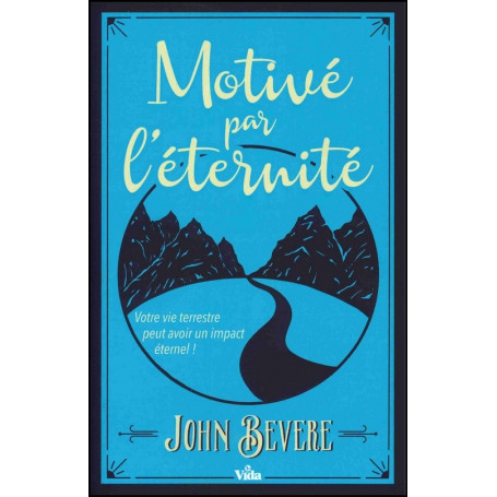 Motivé par l’éternité – John Bevere