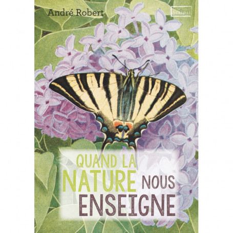 Quand la nature nous enseigne – André Robert