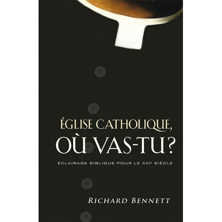 Eglise catholique où vas-tu ? – Richard Bennett
