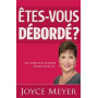 Etes-vous débordé ? – Joyce Meyer