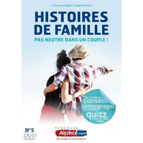DVD Histoires de familles, pas neutre dans le couple - Alpha Couple Soirée 5