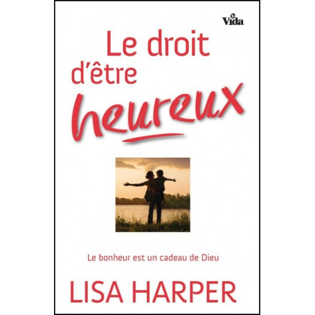 Le droit d’être heureux – Lisa Harper