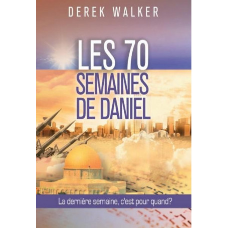 Les 70 semaines de Daniel – Derek Walker