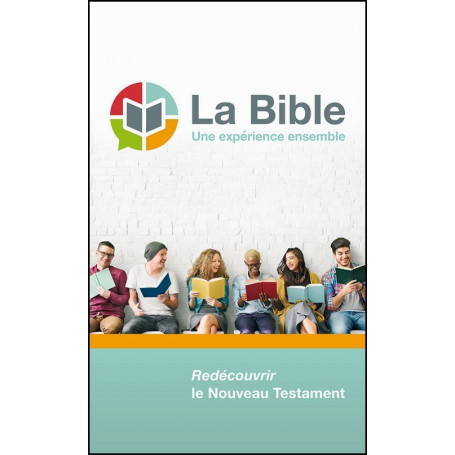 La Bible, une expérience ensemble - NT version Semeur