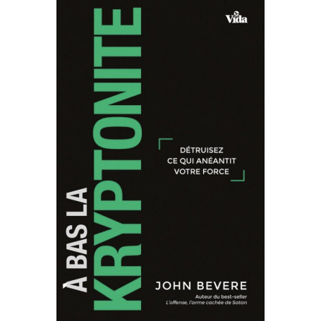 A bas la kryptonite ! – John Bevere