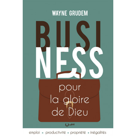 Business pour la gloire de Dieu - Wayne Grudem