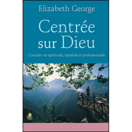 Centrée sur Dieu - Elizabeth George
