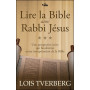 Lire la Bible avec Rabbi Jésus - Lois Tverberg