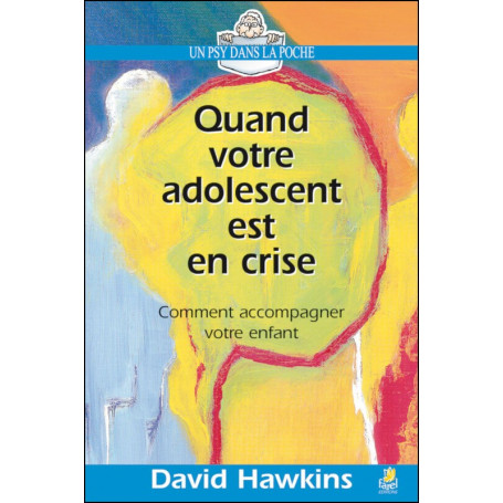 Quand votre adolescent est en crise – David Hawkins