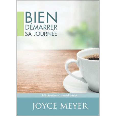 Bien démarrer sa journée - Joyce Meyer