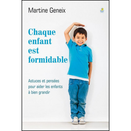Chaque enfant est formidable - Martine Geneix