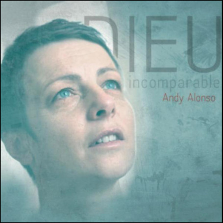 CD Dieu incomparable - Andy Alonso