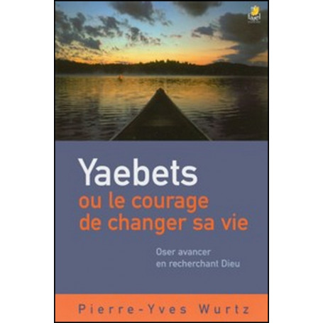 Yaebets ou le courage de changer sa vie - Pierre-Yves Wurtz