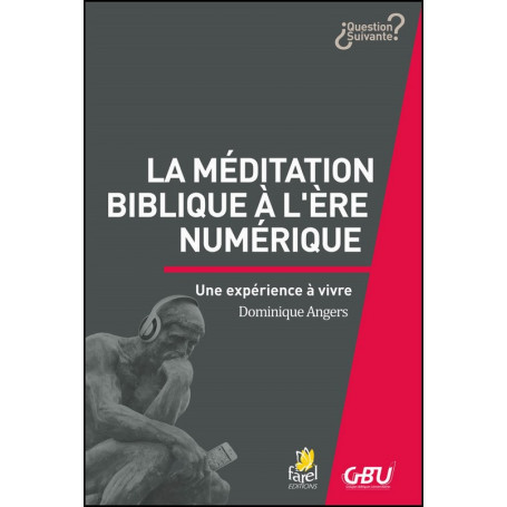 La méditation biblique à l’ère numérique - Dominique Angers