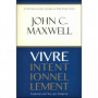 Vivre Intentionnellement - John C. Maxwell