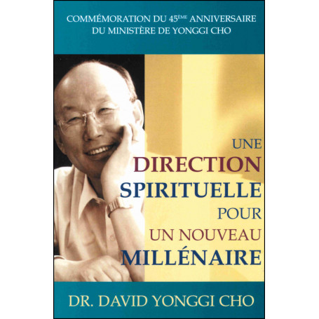 Une direction spirituelle pour un nouveau millénaire - Dr. David Yonggi Cho