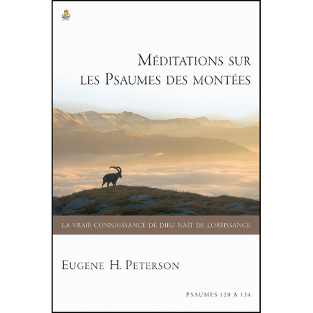 Méditations sur les Psaumes des montées - Eugene H. Peterson