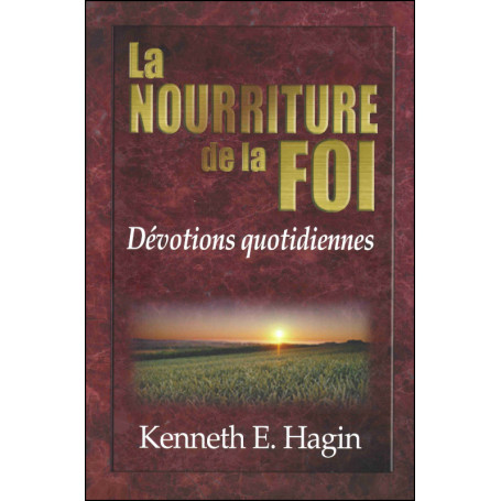 La Nourriture de la Foi - Kenneth E. Hagin