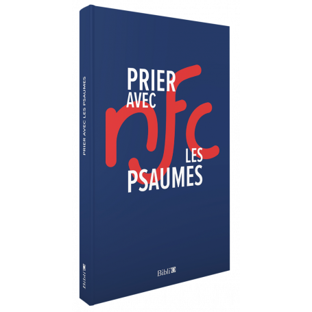 Prier avec les Psaumes - Nouvelle Français Courant