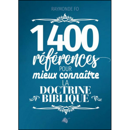 1400 Références pour mieux connaître la doctrine biblique - Raymonde Fo