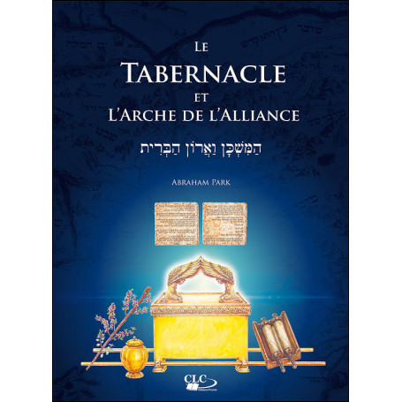 Le tabernacle et l'arche de l'alliance - Abraham Park