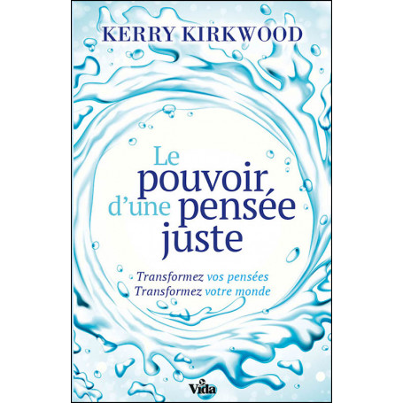 Le pouvoir d'une pensée juste - Kerry Kirkwood