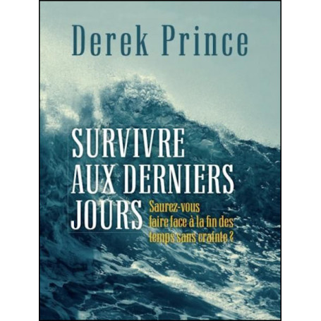 Survivre aux derniers jours - Derek Prince