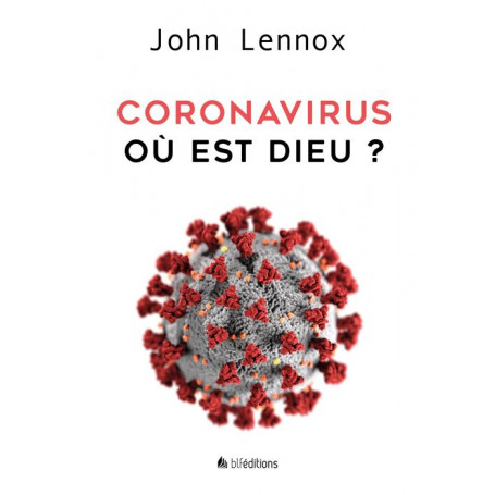 Coronavirus : Où est Dieu ? - John Lennox
