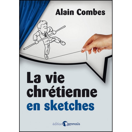 La vie chrétienne en sketches - Alain Combes