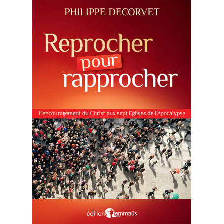 Reprocher pour rapprocher - Philippe Decorvet