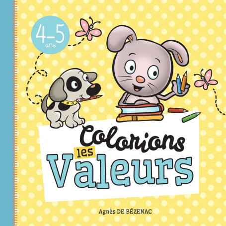Colorions les valeurs 4-5 ans - Agnès De Bézenac
