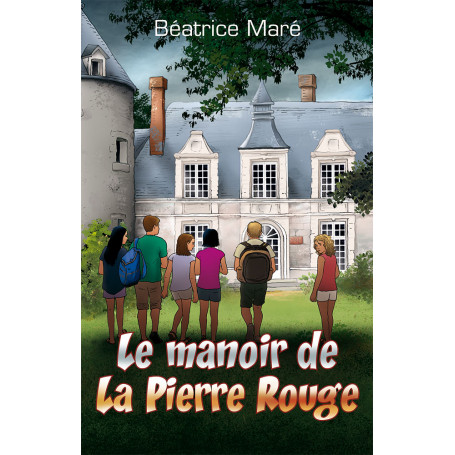 Le manoir de la Pierre Rouge - Béatrice Maré
