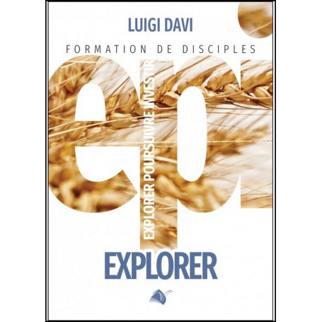 Explorer - Formation de disciples EPI - Luigi Davi