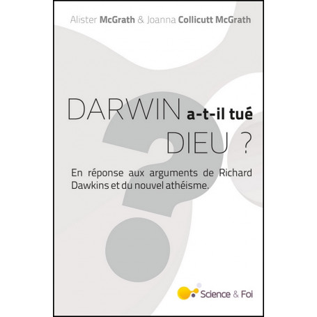 Darwin a-t-il tué Dieu ? - Alister McGrath et Joanna Collicutt McGrath