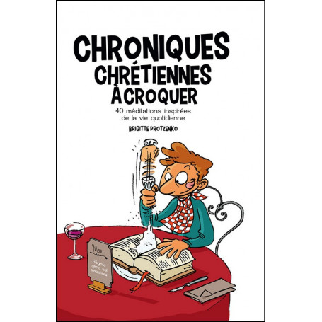 Chroniques chrétiennes à croquer volume 1 - Brigitte Protzenko