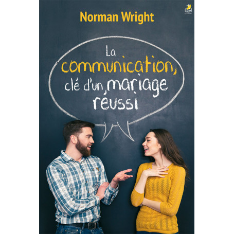 La communication, clé d'un mariage réussi - Norman Wright