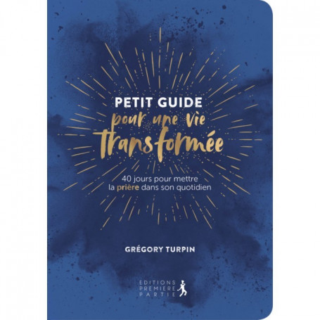 Petit Guide pour une vie transformée – Grégory Turpin