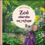 Zoé cherche un refuge - Leçons de vie pour coeurs tendres - Editions Excelsis