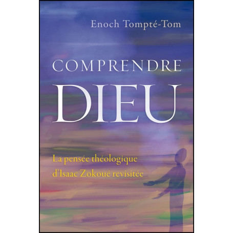Comprendre Dieu - Tompté-Tom Enoch