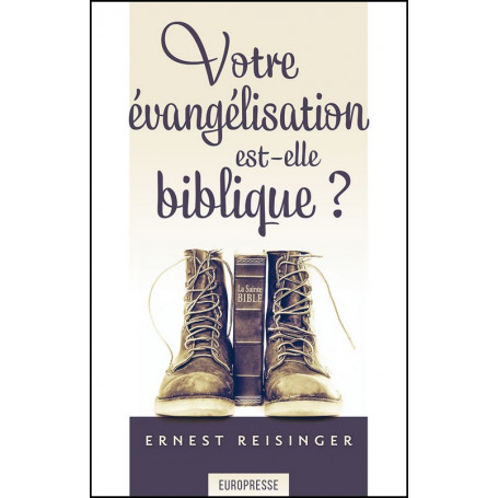 Votre évangélisation est-elle biblique ? – Ernest Reisinger