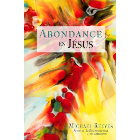 Abondance en Jésus - Michael Reeves
