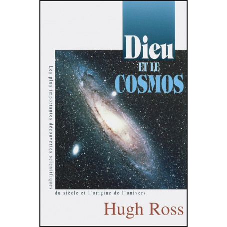 Dieu et le Cosmos - Hugh Ross