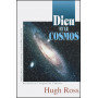 Dieu et le Cosmos - Hugh Ross