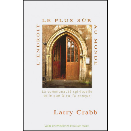 L'endroit le plus sûr au monde - Larry Crabb