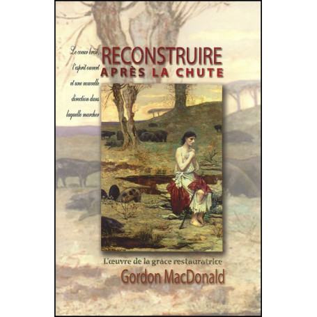 Reconstruire après la chute - Gordon MacDonald