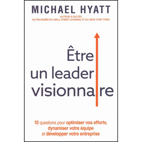 Etre un leader visionnaire - Michael Hyatt