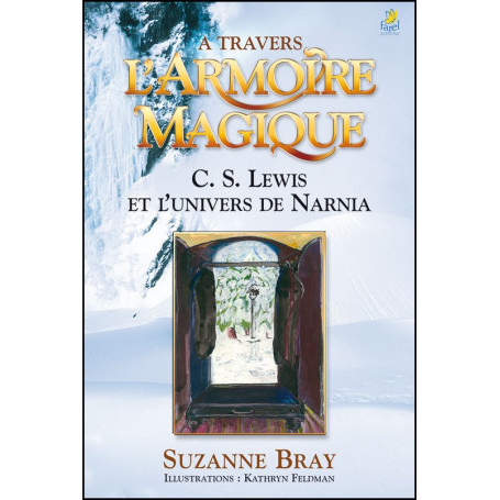 À travers l’armoire magique - Suzanne Bray