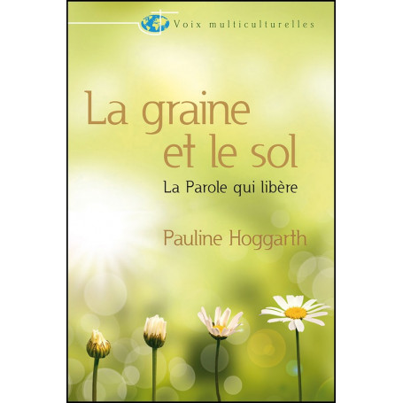 La graine et le sol - Pauline Hoggarth
