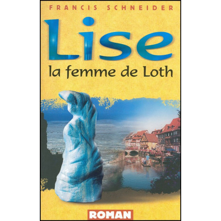 Lise - La femme de Loth - Francis Schneider